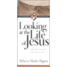 Looking at the Life of Jesus door Rebecca Manley Pippert