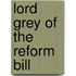 Lord Grey Of The Reform Bill