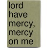 Lord Have Mercy, Mercy On Me by Valerie Thomas