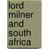 Lord Milner And South Africa