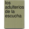 Los Adulterios de La Escucha by Lorena Cancela