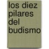 Los Diez Pilares del Budismo