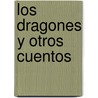 Los Dragones y Otros Cuentos door Graciela Perez Aguilar