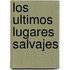 Los Ultimos Lugares Salvajes