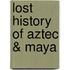 Lost History Of Aztec & Maya