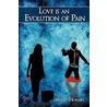 Love Is An Evolution Of Pain by Mahir Hossain