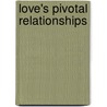 Love's Pivotal Relationships door Richard Alapack