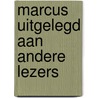 Marcus uitgelegd aan andere lezers door B. van Iersel