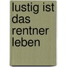 Lustig ist das Rentner Leben by Unknown