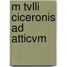 M Tvlli Ciceronis Ad Atticvm door H. Sjögren