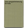 Mac-Programmierung für Kids door Holger Hinzberg