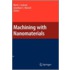 Machining with Nanomaterials
