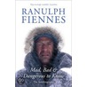 Mad, Bad & Dangerous to Know by Sir Ranulph Fiennes