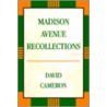 Madison Avenue Recollections by David Cameron
