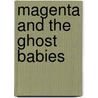 Magenta And The Ghost Babies door Dee Shulman