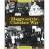 Maggie and the Chocolate War door Michelle Mulder
