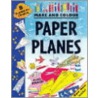 Make And Colour Paper Planes door Clare Beaton