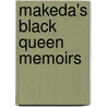 Makeda's Black Queen Memoirs by Makeda