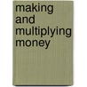Making And Multiplying Money door Alidu Sunday Alidu