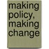 Making Policy, Making Change
