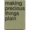 Making Precious Things Plain door Randal Chase