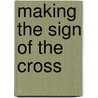 Making The Sign Of The Cross door Janet Hodgson