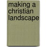 Making a Christian Landscape by Sam Turner
