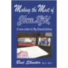 Making the Most of Your Life door Bud Shuster