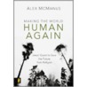 Making the World Human Again by Alex McManus
