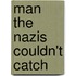 Man The Nazis Couldn't Catch