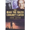 Man The Nazis Couldn't Catch door John Laffin