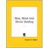 Man, Mind And Divine Healing
