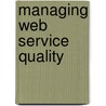 Managing Web Service Quality door Khaled M.D. Khan