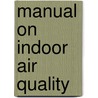 Manual On Indoor Air Quality door Richard C. Diamond