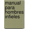 Manual Para Hombres Infieles door Marcelo Puglia