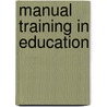 Manual Training in Education door Calvin Milton Woodward