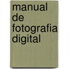 Manual de Fotografia Digital door Winn L. Rosch