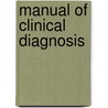 Manual of Clinical Diagnosis door Albert Abrams