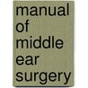 Manual of Middle Ear Surgery by Mirko Tos
