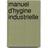 Manuel D'Hygine Industrielle by Henri Napias
