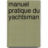 Manuel Pratique Du Yachtsman door G. Bedart