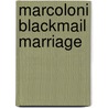 Marcoloni Blackmail Marriage door Melanie Milburne