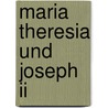 Maria Theresia Und Joseph Ii door Maria Theresa