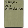 Marilyn - Para Principiantes by Kathryn Hyatt
