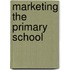 Marketing The Primary School