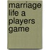 Marriage Life a Players Game