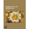 Marseille Et Les Marseillais door Joseph Mry