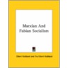 Marxian And Fabian Socialism door Fra Elbert Hubbard