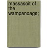 Massasoit Of The Wampanoags; by Alvin Gardner Weeks
