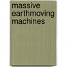 Massive Earthmoving Machines door Steven Vale